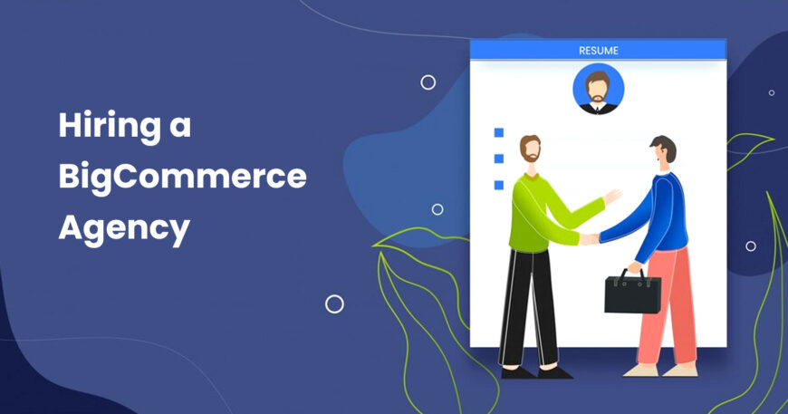 Hiring a BigCommerce Agency